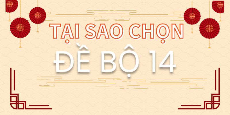 Tại sao chọn đề bộ 14